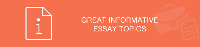 List Informative Essay Topics