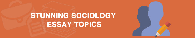 Sociology topics for essays