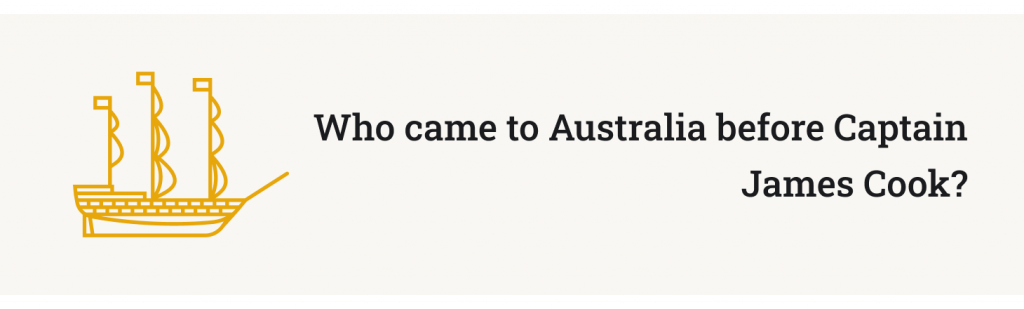 Who came to Australia before Captain James Cook?