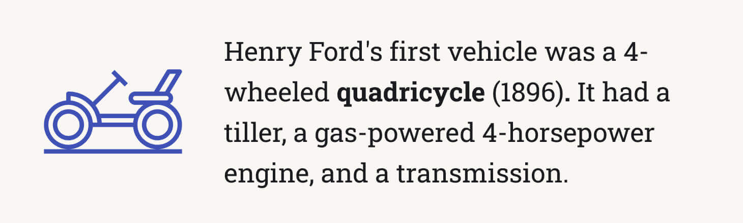 The picture provides the details about Henry Ford's first vehicle - the quadricycle.